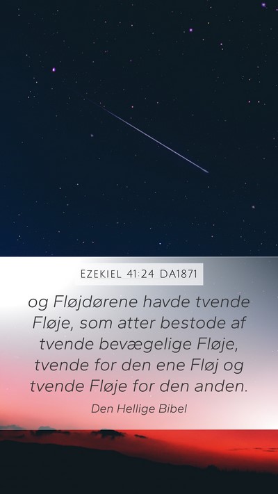 Ezekiel 41:24 DA1871 Mobile Phone Wallpaper - og Fløjdørene havde tvende Fløje, som atter - Mobile Bible Verse Wallpaper