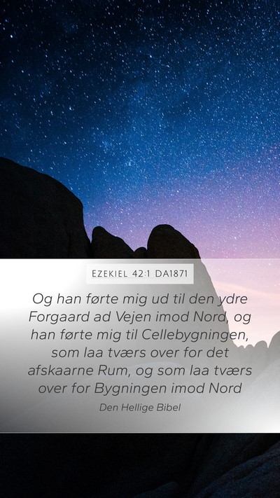 Ezekiel 42:1 DA1871 Mobile Phone Wallpaper - Og han førte mig ud til den ydre Forgaard ad - Mobile Bible Verse Wallpaper