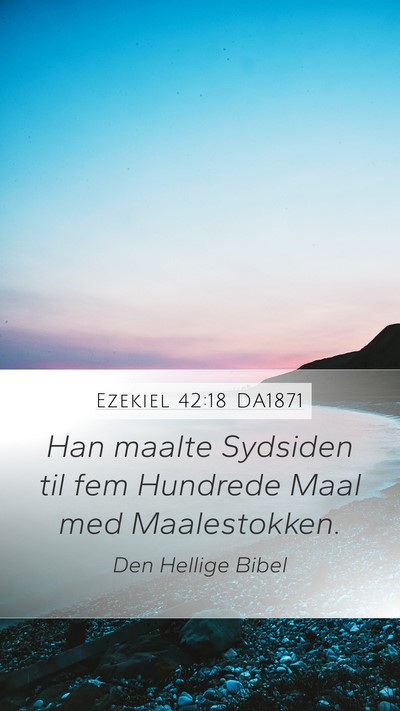Ezekiel 42:18 DA1871 Mobile Phone Wallpaper - Han maalte Sydsiden til fem Hundrede Maal med - Mobile Bible Verse Wallpaper