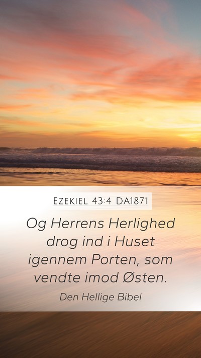 Ezekiel 43:4 DA1871 Bible Verse Image
