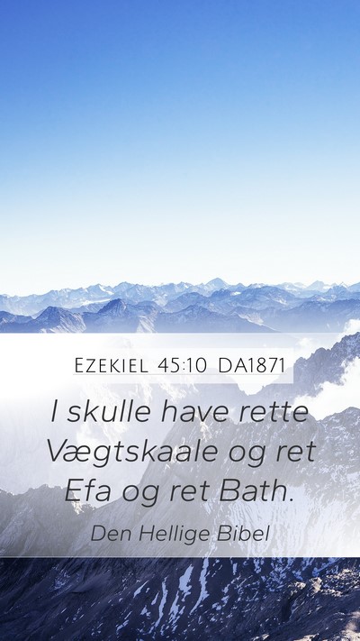 Ezekiel 45:10 DA1871 Bible Verse Image