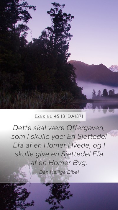 Ezekiel 45:13 DA1871 Mobile Phone Wallpaper - Dette skal være Offergaven, som I skulle yde: En - Mobile Bible Verse Wallpaper