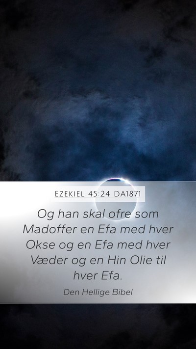 Ezekiel 45:24 DA1871 Mobile Phone Wallpaper - Og han skal ofre som Madoffer en Efa med hver - Mobile Bible Verse Wallpaper