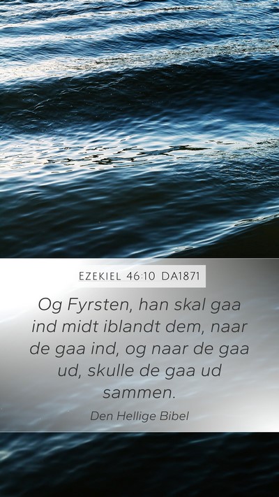Ezekiel 46:10 DA1871 Mobile Phone Wallpaper - Og Fyrsten, han skal gaa ind midt iblandt dem, - Mobile Bible Verse Wallpaper