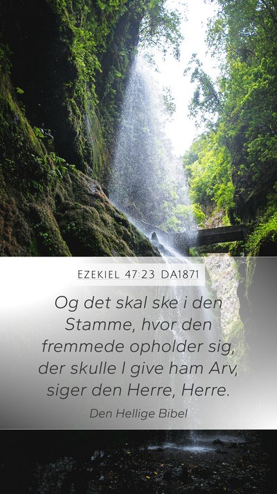 Ezekiel 47:23 DA1871 Mobile Phone Wallpaper - Og det skal ske i den Stamme, hvor den fremmede - Mobile Bible Verse Wallpaper