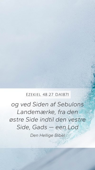 Ezekiel 48:27 DA1871 Mobile Phone Wallpaper - og ved Siden af Sebulons Landemærke, fra den - Mobile Bible Verse Wallpaper