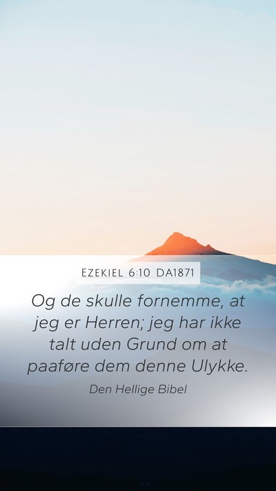 Ezekiel 6:10 DA1871 Mobile Phone Wallpaper - Og de skulle fornemme, at jeg er Herren; jeg har - Mobile Bible Verse Wallpaper