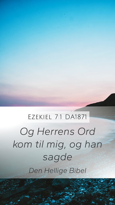 Ezekiel 7:1 DA1871 Mobile Phone Wallpaper - Og Herrens Ord kom til mig, og han - Mobile Bible Verse Wallpaper