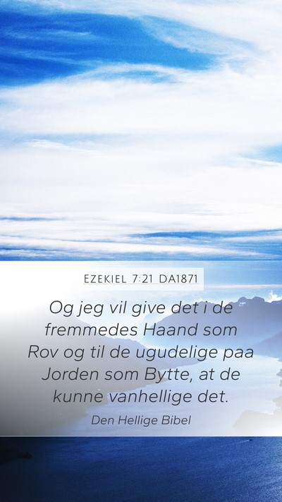 Ezekiel 7:21 DA1871 Mobile Phone Wallpaper - Og jeg vil give det i de fremmedes Haand som Rov - Mobile Bible Verse Wallpaper