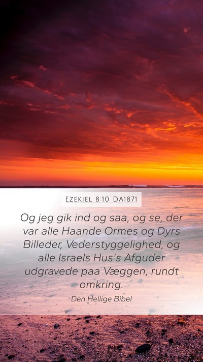Ezekiel 8:10 DA1871 Bible Verse Image
