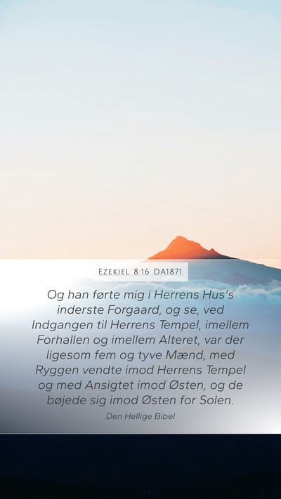 Ezekiel 8:16 DA1871 Bible Verse Image