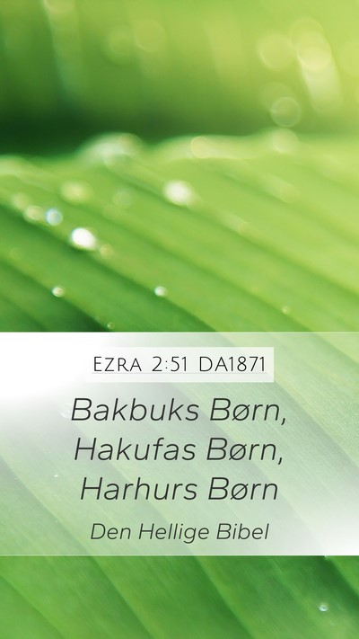 Ezra 2:51 DA1871 Mobile Phone Wallpaper - Bakbuks Børn, Hakufas Børn, Harhurs - Mobile Bible Verse Wallpaper