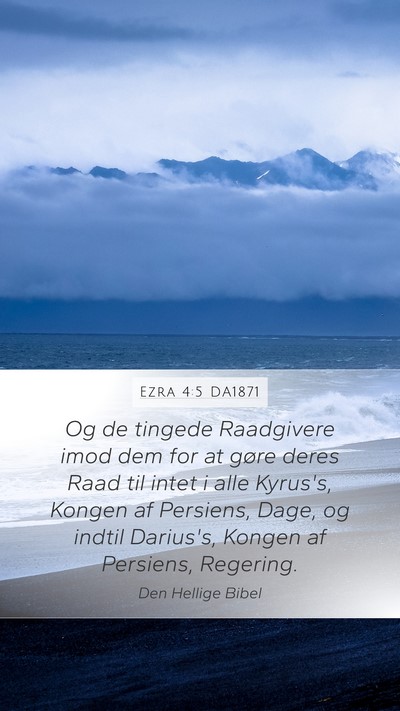 Ezra 4:5 DA1871 Mobile Phone Wallpaper - Og de tingede Raadgivere imod dem for at gøre - Mobile Bible Verse Wallpaper