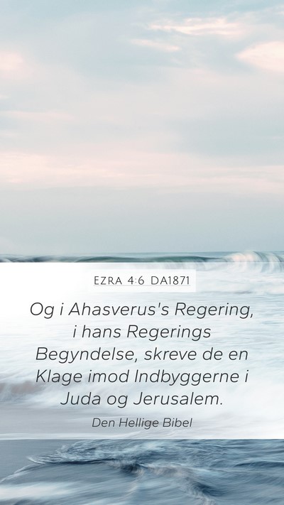 Ezra 4:6 DA1871 Mobile Phone Wallpaper - Og i Ahasverus's Regering, i hans Regerings - Mobile Bible Verse Wallpaper