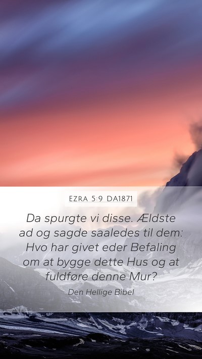 Ezra 5:9 DA1871 Bible Verse Image