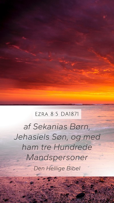 Ezra 8:5 DA1871 Mobile Phone Wallpaper - af Sekanias Børn, Jehasiels Søn, og med ham tre - Mobile Bible Verse Wallpaper