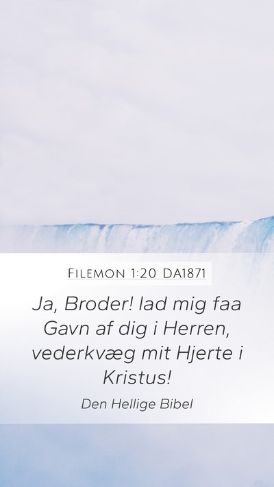 Filemon 1:20 DA1871 Mobile Phone Wallpaper - Ja, Broder! lad mig faa Gavn af dig i Herren, - Mobile Bible Verse Wallpaper