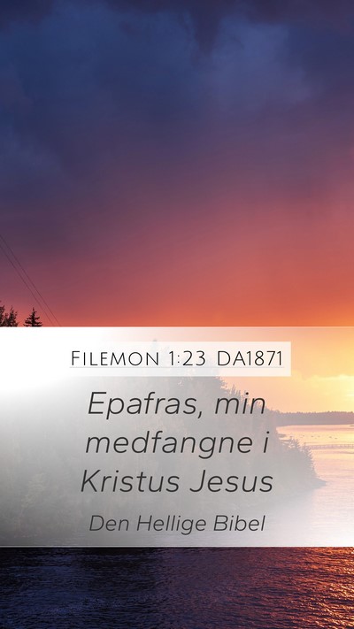 Filemon 1:23 DA1871 Mobile Phone Wallpaper - Epafras, min medfangne i Kristus - Mobile Bible Verse Wallpaper