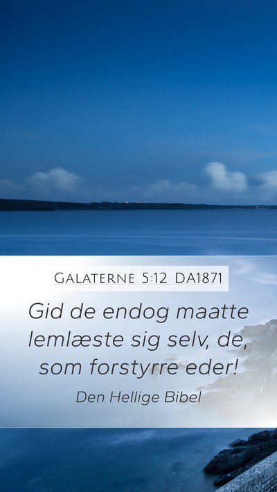 Galaterne 5:12 DA1871 Bible Verse Image