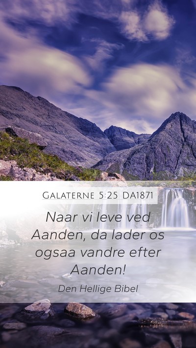 Galaterne 5:25 DA1871 Mobile Phone Wallpaper - Naar vi leve ved Aanden, da lader os ogsaa vandre - Mobile Bible Verse Wallpaper