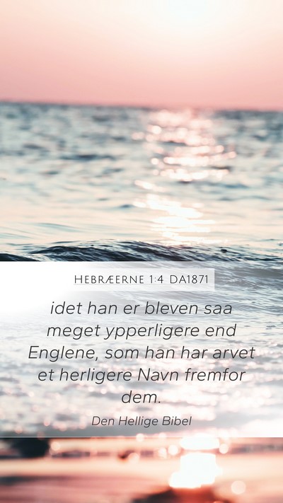 Hebræerne 1:4 DA1871 Bible Verse Image