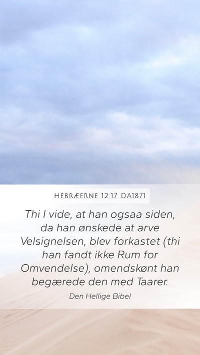Hebræerne 12:17 DA1871 Bible Verse Image
