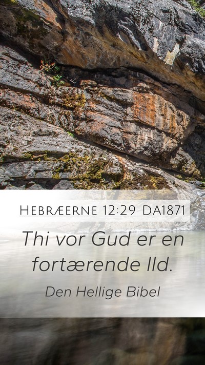 Hebræerne 12:29 DA1871 Mobile Phone Wallpaper - Thi vor Gud er en fortærende - Mobile Bible Verse Wallpaper