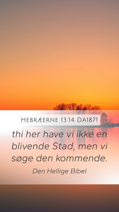 Hebræerne 13:14 DA1871 Bible Verse Image