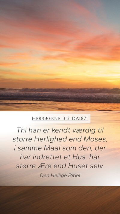 Hebræerne 3:3 DA1871 Bible Verse Image