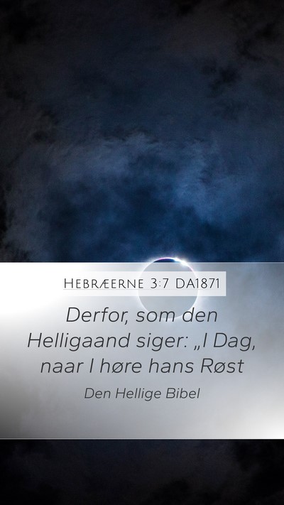 Hebræerne 3:7 DA1871 Bible Verse Image