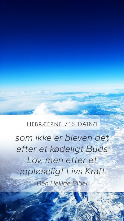 Hebræerne 7:16 DA1871 Bible Verse Image