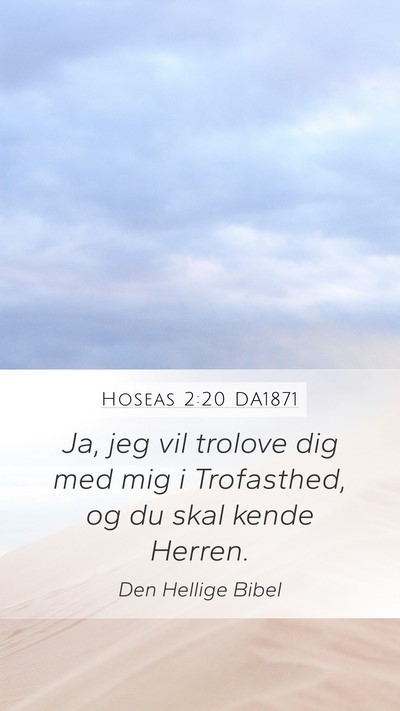 Hoseas 2:20 DA1871 Mobile Phone Wallpaper - Ja, jeg vil trolove dig med mig i Trofasthed, og - Mobile Bible Verse Wallpaper