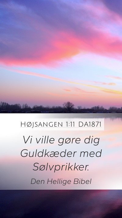 Højsangen 1:11 DA1871 Mobile Phone Wallpaper - Vi ville gøre dig Guldkæder med - Mobile Bible Verse Wallpaper