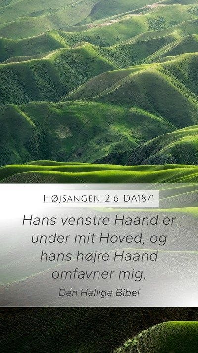 Højsangen 2:6 DA1871 Mobile Phone Wallpaper - Hans venstre Haand er under mit Hoved, og hans - Mobile Bible Verse Wallpaper