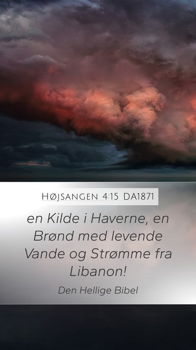 Højsangen 4:15 DA1871 Mobile Phone Wallpaper - en Kilde i Haverne, en Brønd med levende Vande - Mobile Bible Verse Wallpaper