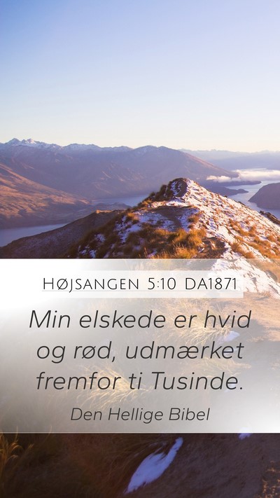 Højsangen 5:10 DA1871 Mobile Phone Wallpaper - Min elskede er hvid og rød, udmærket fremfor ti - Mobile Bible Verse Wallpaper