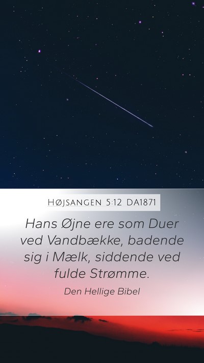 Højsangen 5:12 DA1871 Mobile Phone Wallpaper - Hans Øjne ere som Duer ved Vandbække, badende - Mobile Bible Verse Wallpaper