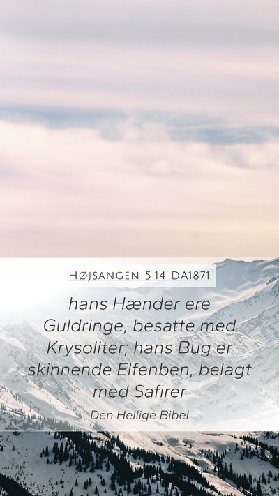 Højsangen 5:14 DA1871 Bible Verse Image