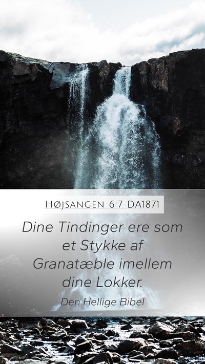 Højsangen 6:7 DA1871 Bible Verse Image