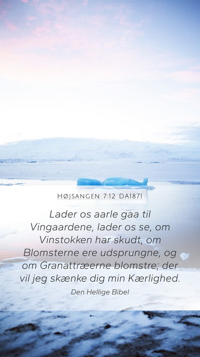 Højsangen 7:12 DA1871 Bible Verse Image