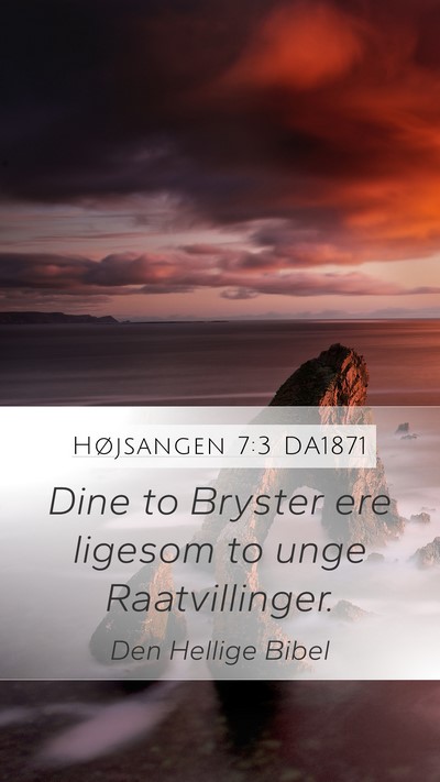 Højsangen 7:3 DA1871 Bible Verse Image
