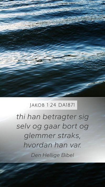 Jakob 1:24 DA1871 Bible Verse Image