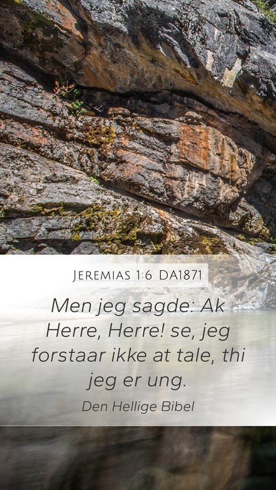 Jeremias 1:6 DA1871 Mobile Phone Wallpaper - Men jeg sagde: Ak Herre, Herre! se, jeg forstaar - Mobile Bible Verse Wallpaper