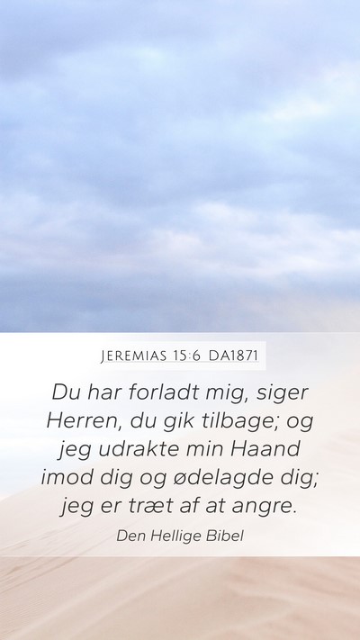 Jeremias 15:6 DA1871 Bible Verse Image