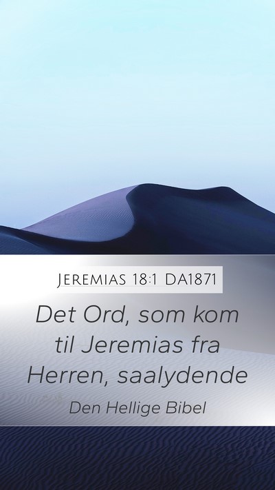 Jeremias 18:1 DA1871 Mobile Phone Wallpaper - Det Ord, som kom til Jeremias fra Herren, - Mobile Bible Verse Wallpaper
