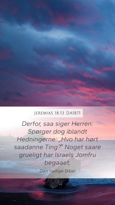 Jeremias 18:13 DA1871 Bible Verse Image