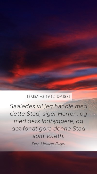 Jeremias 19:12 DA1871 Mobile Phone Wallpaper - Saaledes vil jeg handle med dette Sted, siger - Mobile Bible Verse Wallpaper