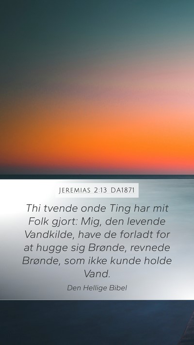Jeremias 2:13 DA1871 Bible Verse Image