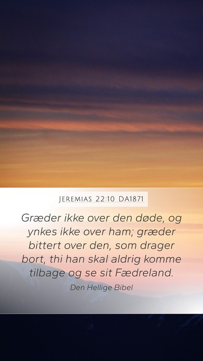 Jeremias 22:10 DA1871 Bible Verse Image