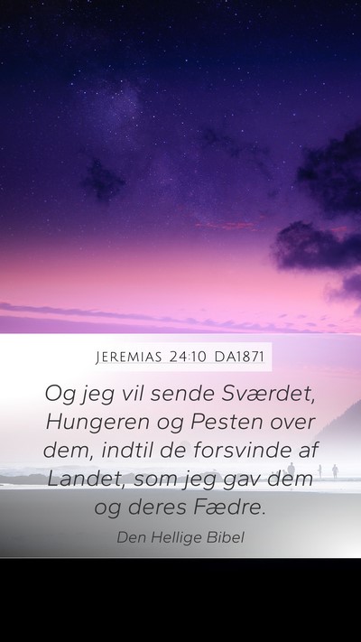 Jeremias 24:10 DA1871 Mobile Phone Wallpaper - Og jeg vil sende Sværdet, Hungeren og Pesten - Mobile Bible Verse Wallpaper